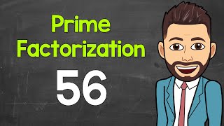 Prime Factorization of 56 | Math with Mr. J