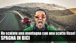 Ho scalato una montagna con una scatto fisso! - SPAGNA IN BICI IN SOLITARIA