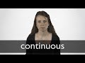 How to pronounce CONTINUOUS in British English