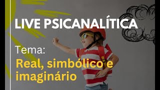 Real, Simbólico e Imaginário na psicanálise de Lacan