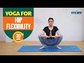 30 Min. Yoga for Hip Flexibility Beginners | Best Yoga Poses for Flexible Hips and Hip Opening