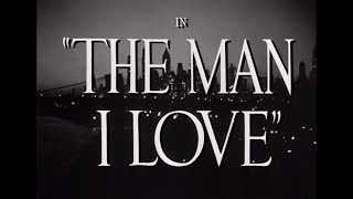 The Man I Love (1947) - Main Title \u0026 Ending Card \