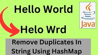 Java Interview Questions | Remove Duplicate Characters in String Using HashMap Java