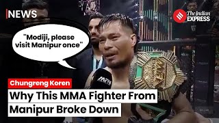 MMA Fighter Chungreng Koren Breaks Down, Urges PM Modi for Visit Amidst Ongoing Violence in Manipur