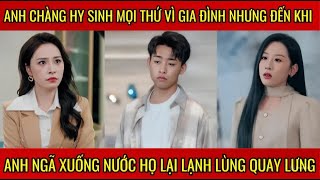 Anh chàng hi sinh mọi thứ vì gia đình nhưng đến khi anh ngã xuống nước họ lại lạnh lùng quay lưng