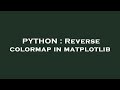 PYTHON : Reverse colormap in matplotlib