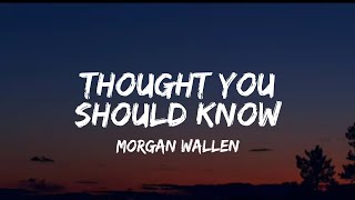 Morgan Wallen - Thought You Should Know Lyrics