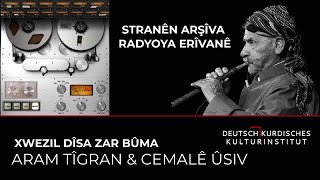 ARAM TÎGRAN Ft. CEMALÊ ÛSIV - XWEZIL DÎSA ZAR BÛMA