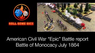 American Civil War “Epic” battle report - Battle of Monocacy July 1864 #epicbattles #warlordgames