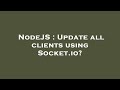 NodeJS : Update all clients using Socket.io?