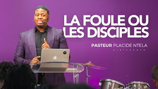 LA FOULE OU LES DISCPLES - Pasteur Placide NTELA