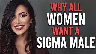 Why All Women Want a Sigma Male