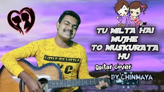 Tu Milta hai Mujhe Toh Muskurata hu guitar cover // Tujhmye Mahjood he // Guitar chords