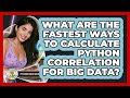What Are The Fastest Ways To Calculate Python Correlation For Big Data? - Python Code School