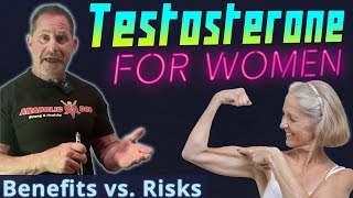 Testosterone for Women - Benefits vs. Risks - Doctor's Analysis