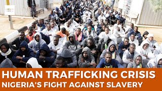 Human Trafficking Crisis: Nigeria's Battle Against Modern Slavery