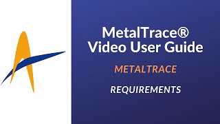 MetalTrace® Video User Guide - System Requirements