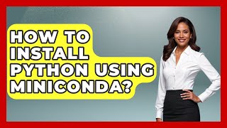 How To Install Python Using Miniconda? - Python Code School