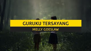 Guruku Tersayang - Melly Goeslaw (Lirik Lagu)