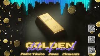 Padre Tóxico, Awon, Elements - Golden State Of Mind