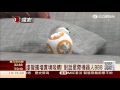 星際迷照過來！bb8機器人獨家實測│三立財經台ch88