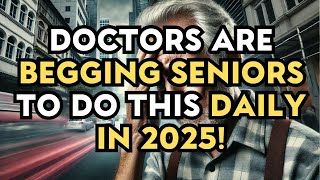 10 Daily Habits Doctors Say Every Senior Must Start in 2025