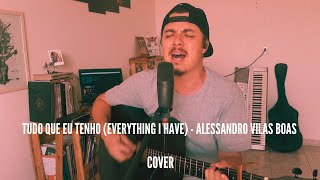 Tudo Que Eu Tenho (Everything I Have) - Alessandro Vilas Boas