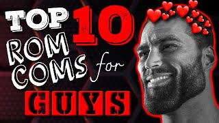 Top 10 Rom-Coms for GUYS