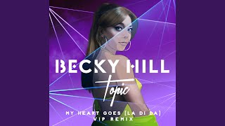 My Heart Goes (La Di Da) (Topic VIP Remix)