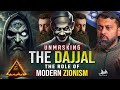 UNMASKING THE DAJJAL, THE ROLE OF MODERN ZIONISM