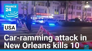 Car-ramming attack in New Orleans kills 10, wounds dozens • FRANCE 24 English