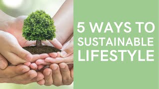 5 Sustainable Lifestyles for Green Living  ( Let's Save the Planet )