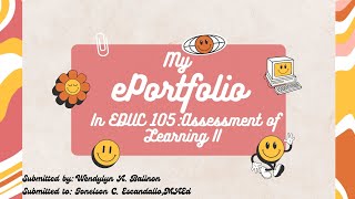 My ePortfolio in EDUC 105:ASSESSMENT OF LEARNING II