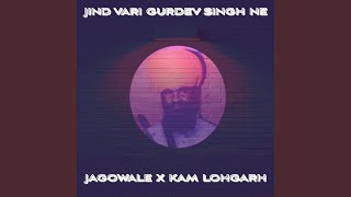 Jind Vari Gurdev Singh Ne (feat. Jagowale)