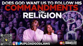 #UploadGodLaws: Does God Want Us Following His Commandments Or Religion?