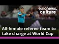 All-female referee team to take charge at men's World Cup game for the first time ever