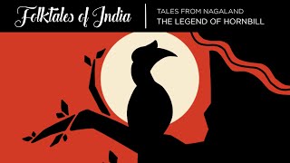 Folktales of India - Tales from Nagaland - The legend of Hornbill