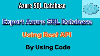 Export Azure SQL Database using REST API | Using Python Code | Bacpac Generation