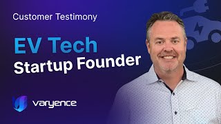 Varyence Get To Know Us Series - Testimony from EV Tech Startup Founder Ryan