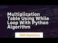 Multiplication table using while loop with python algorithm