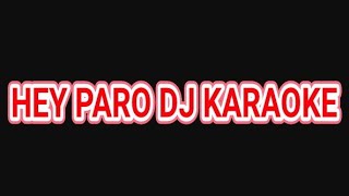 HEY PAARO DJ KARAOKE