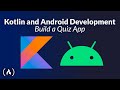 Kotlin & Android Development Course: Build a Quiz Application