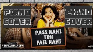 Pass Nahi to fail Nahi Piano Cover || Shakuntanla Devi Movie Song