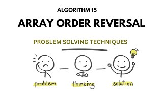 ALGO 15 | ARRAY ORDER REVERSAL | PROBLEM SOLVING TECHNIQUES