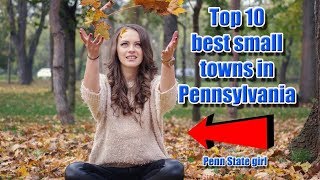 Top 10 best small towns in Pennsylvania. #1 is perfect for families.