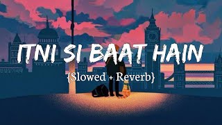 Itni Si Baat Hain [Slowed+Reverb] Arijit Singh || 8D Remix || Textaudio Lyrics (Logi Music Channel)