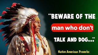 Native American Proverbs and Wisdom - Native American Quotes