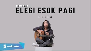 Download Lagu FELIX ELEGI ESOK PAGI... MP3 Gratis