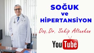 Soğuk ve Hipertansiyon İlişkisi / Doç.Dr. Şekip Altunkan / 49.Bölüm /4K