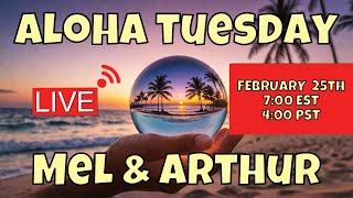 Aloha Tuesday with Mel \u0026 Arthur LIVE Political Q\u0026A 2/25/25